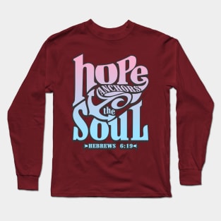 Hope anchors the soul, Bible verse motivational Long Sleeve T-Shirt